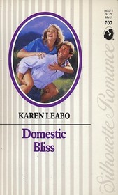 Domestic Bliss (Silhouette Romance No 707)