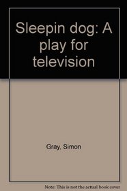 Sleeping dog: A play for television,