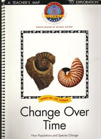 Change Over Time: How Populations and Species Change, TEACHER'S EDITION (Scholastic Science Place, Developed in Cooperation with Denver Museum of Natural History)