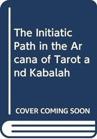 The Initiatic Path in the Arcana of Tarot and Kabalah
