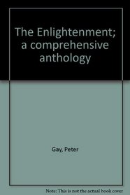 The Enlightenment; a comprehensive anthology
