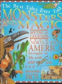Monsters and Magic : Myths of North and South America (The Best Tales Ever Told)
