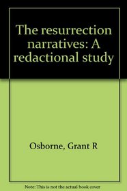 The resurrection narratives: A redactional study