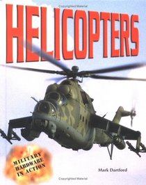 Helicopters (Military Hardware in Action)
