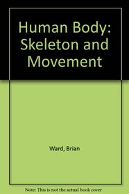 Human Body: Skeleton and Movement