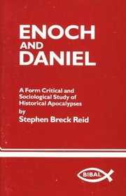 Enoch and Daniel: A Form Critical and Sociological Study of the Historical Apocalypses (Bibal Monograph Series, 2)