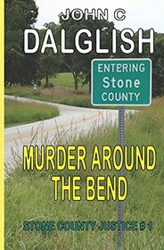 Murder Around the Bend (Stone County Justice)