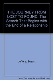THE JOURNEY FROM LOST TO FOUND: The Search That Begins with the End of a Relationship
