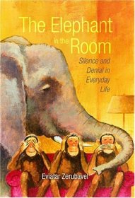 The Elephant in the Room: Silence And Denial in Everyday Life
