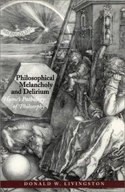 Philosophical Melancholy and Delirium : Hume's Pathology of Philosophy