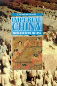 Imperial China from 221BC to AD1294 (Looking Back)