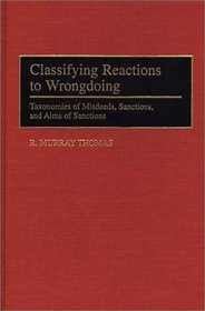 Classifying Reactions to Wrongdoing: Taxonomies of Misdeeds, Sanctions, and Aims of Sanctions (Contributions in Psychology)
