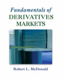 Fundamentals of Derivatives Markets (The Prentice Hall Series in Finance)