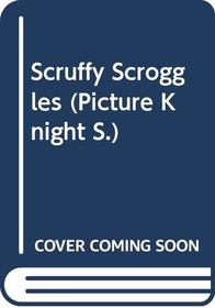 Scruffy Scroggles (Picture Knight)