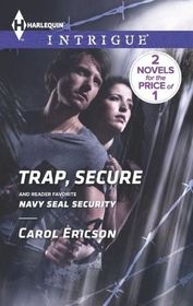 Trap, Secure / Navy SEAL Security (Brothers in Arms: Fully Engaged, Bk 3) (Harlequin Intrigue, No 1450)