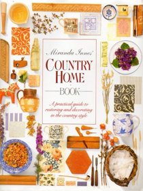 Miranda Innes' Country Home Book: A Practical Guide to Restoring and Decorating in the Country Style