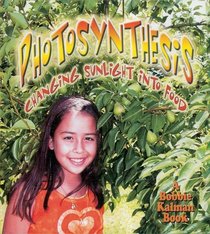 Photosynthesis: Changing Sunlight into Food (Natures Changes, Look, Listen, Learn)