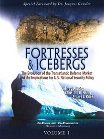 Fortresses & Icebergs: The Evolution of the Transatlantic Defense Market and the Implications for U.S. National Security Policy