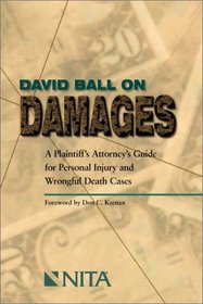 David Ball on Damages: A Plaintiff's Attorney's Guide for Personal Injury and Wrongful Death Cases
