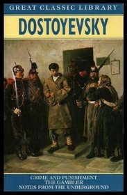 Dostoyevsky: Crime and Punishment ~ The Gambler ~ Notes From the Underground (Great Classic Library) (Great Classic Library)