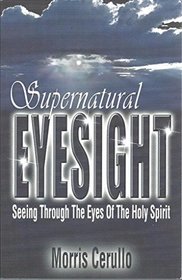 Supernatural Eyesight Seeing Through The Eyes Of The Holy Spirit
