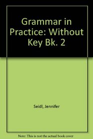 Grammar in Practice: Without Key Bk. 2