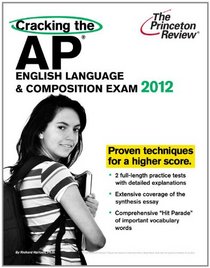 Cracking the AP English Language & Composition Exam, 2012 Edition (College Test Preparation)