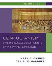 Confucianism and the Successsion Crisis of the Wanli Emperor, 1587 (Reacting to the Past)
