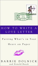 How to Write a Love Letter : Putting What's in Your Heart on Paper
