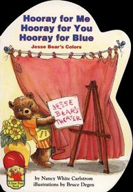 Hooray for Me Hooray for You Hooray for Blue: Jesse Bear's Colors (Carlstrom, Nancy White. Jesse Bear Board Books.)