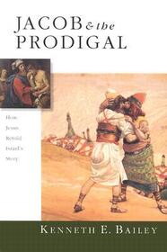 Jacob  the Prodigal: How Jesus Retold Israel's Story