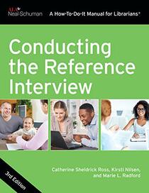 Conducting the Reference Interview: Third Edition (How-To-Do-It Manuals)