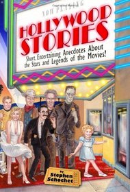 Hollywood Stories: Short, Entertaining Anecdotes about the Stars and Legends of the Movies!