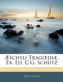 schyli Tragedi, Ex. Ed. C.G. Schtz (Italian Edition)