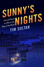 Sunny's Nights: Lost and Found at a Bar on the Edge of the World