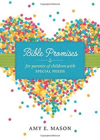 Bible Promises for Parents of Children with Special Needs