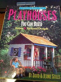 Playhouses You Can Build: Indoor & Backyard Designs (A Weekend Project Book)