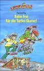 Leseknig. Bahn frei fr die Turbo- Skater. ( Ab 8 J.).