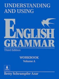 Understanding and Using English Grammar: Workbook Vol. A