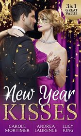 New Year Kisses: His Cinderella Mistress / Undeniable Demands / The Reunion Lie