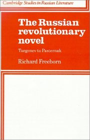 The Russian Revolutionary Novel: Turgenev to Pasternak (Cambridge Studies in Russian Literature)