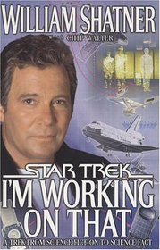 I'm Working on That : A Trek From Science Fiction to Science Fact