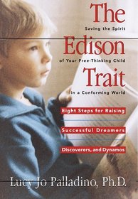 The Edison Trait : Saving the Spirit of Your Free-Thinking Child in a Conforming World