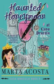 Haunted Honeymoon at Casa Dracula: Casa Dracula Book 4 (Volume 4)