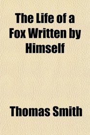 The Life of a Fox Written by Himself