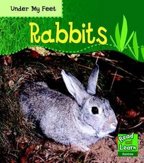 Rabbits (Read and Learn: Under My Feet)