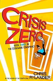 Crisis Zero (Codename Conspiracy, Bk 3)
