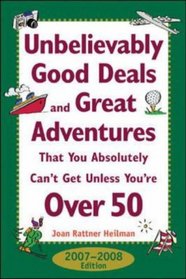 Unbelievably Good Deals and Great Adventures the You Absolutely Can't Get Unless You're Over 50, 2007-2008