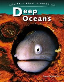 Deep Oceans (Earth's Final Frontiers)