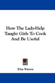 How The Lady-Help Taught Girls To Cook And Be Useful